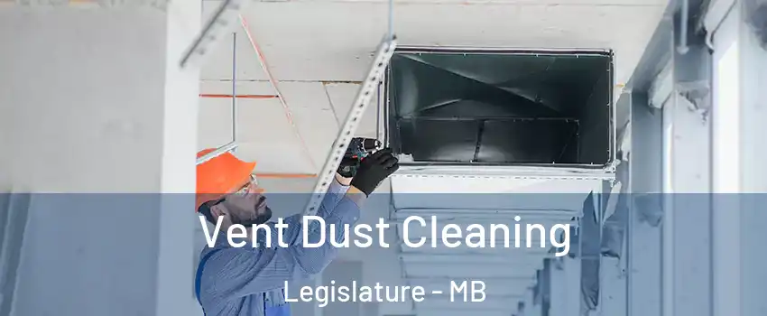  Vent Dust Cleaning Legislature - MB