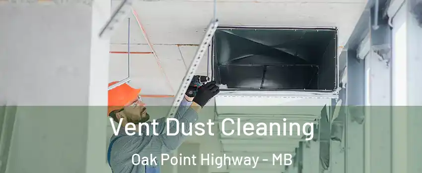  Vent Dust Cleaning Oak Point Highway - MB