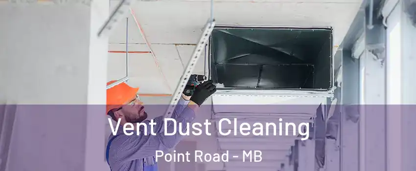  Vent Dust Cleaning Point Road - MB