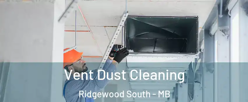  Vent Dust Cleaning Ridgewood South - MB