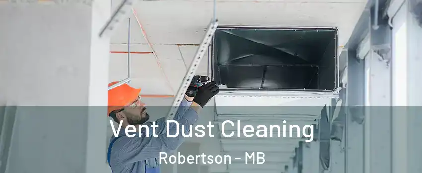  Vent Dust Cleaning Robertson - MB