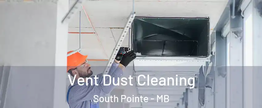  Vent Dust Cleaning South Pointe - MB