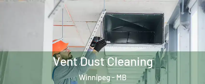  Vent Dust Cleaning Winnipeg - MB