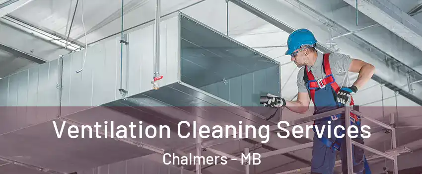  Ventilation Cleaning Services Chalmers - MB