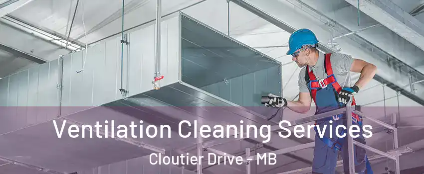  Ventilation Cleaning Services Cloutier Drive - MB