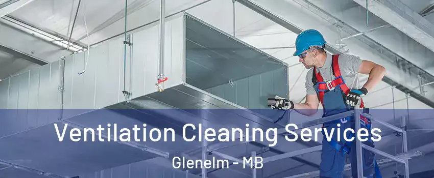  Ventilation Cleaning Services Glenelm - MB