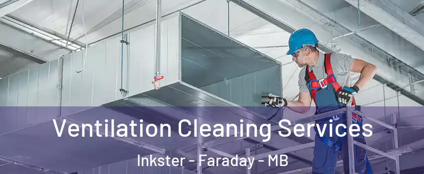  Ventilation Cleaning Services Inkster - Faraday - MB