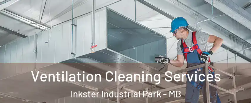  Ventilation Cleaning Services Inkster Industrial Park - MB