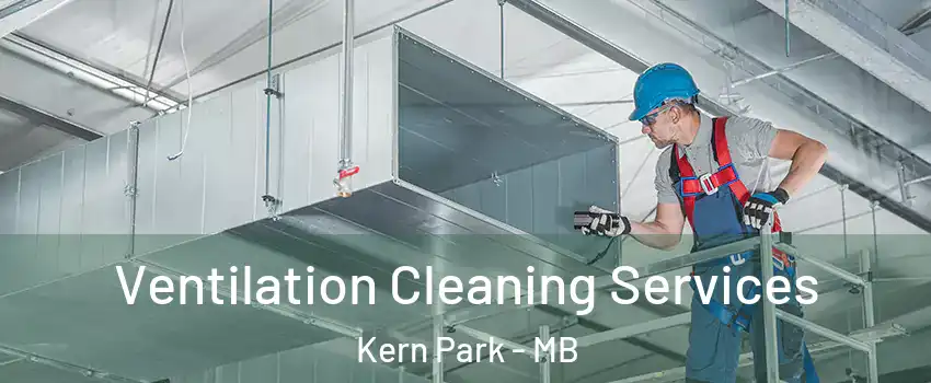  Ventilation Cleaning Services Kern Park - MB