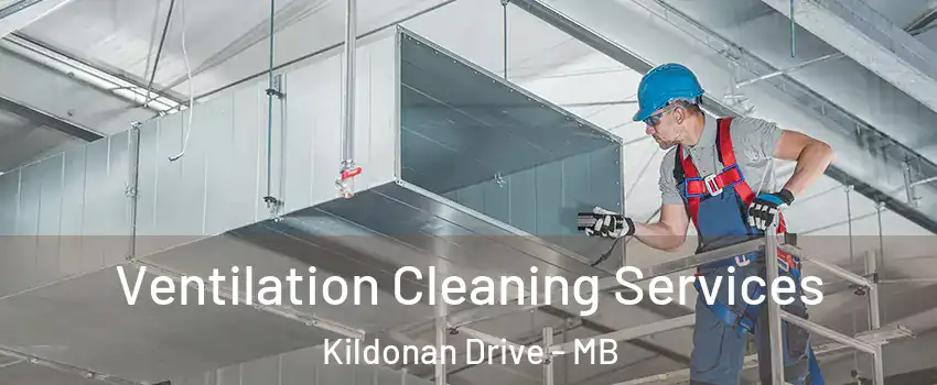  Ventilation Cleaning Services Kildonan Drive - MB