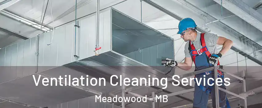  Ventilation Cleaning Services Meadowood - MB