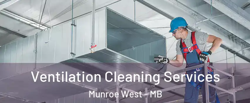  Ventilation Cleaning Services Munroe West - MB