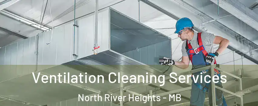  Ventilation Cleaning Services North River Heights - MB