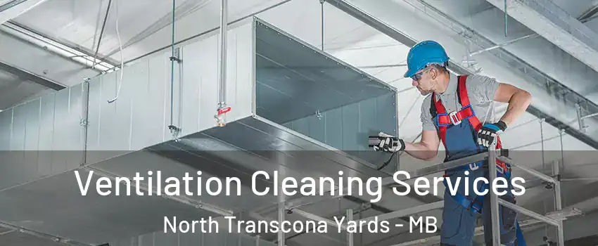  Ventilation Cleaning Services North Transcona Yards - MB