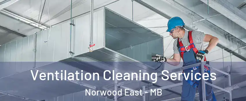  Ventilation Cleaning Services Norwood East - MB