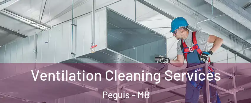  Ventilation Cleaning Services Peguis - MB