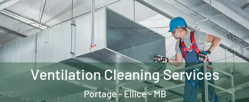  Ventilation Cleaning Services Portage - Ellice - MB