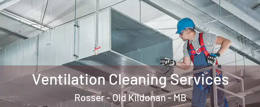  Ventilation Cleaning Services Rosser - Old Kildonan - MB