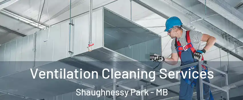  Ventilation Cleaning Services Shaughnessy Park - MB