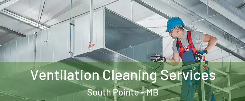  Ventilation Cleaning Services South Pointe - MB