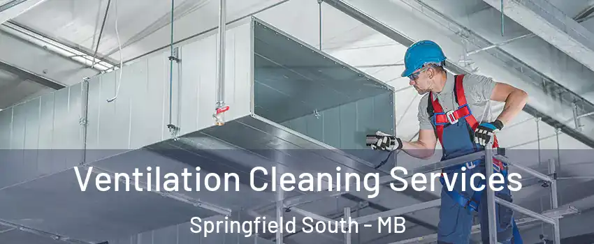  Ventilation Cleaning Services Springfield South - MB