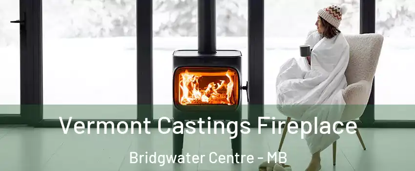  Vermont Castings Fireplace Bridgwater Centre - MB