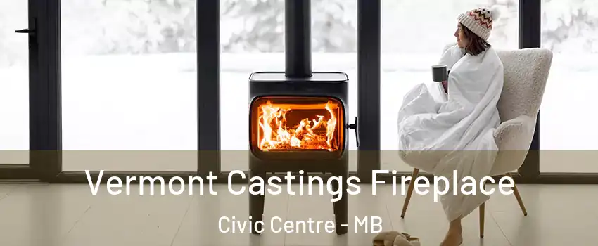  Vermont Castings Fireplace Civic Centre - MB