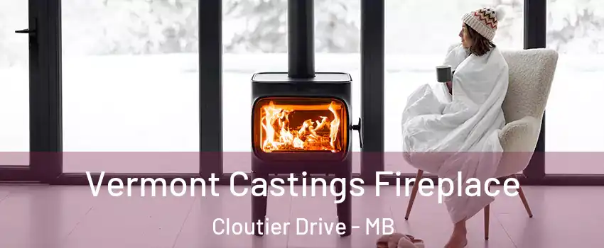  Vermont Castings Fireplace Cloutier Drive - MB