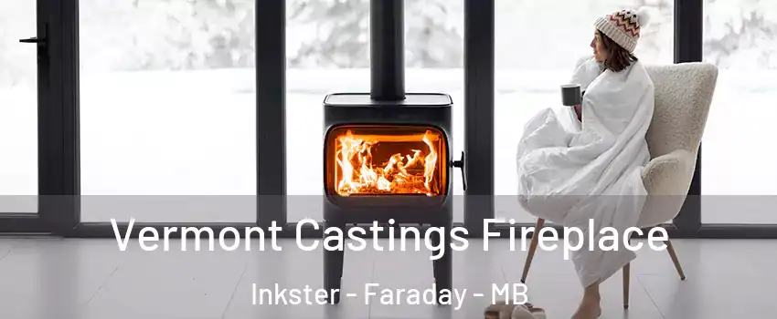  Vermont Castings Fireplace Inkster - Faraday - MB