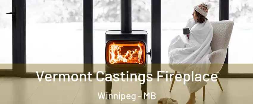  Vermont Castings Fireplace Winnipeg - MB