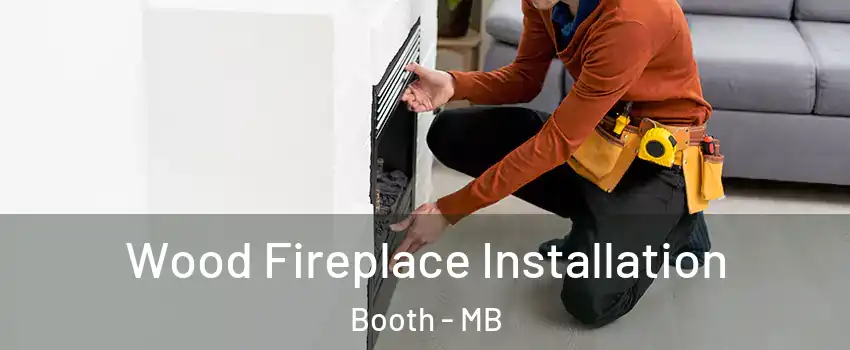  Wood Fireplace Installation Booth - MB