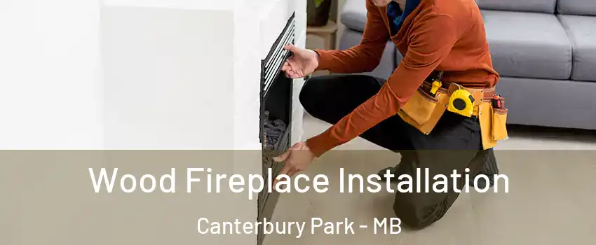  Wood Fireplace Installation Canterbury Park - MB