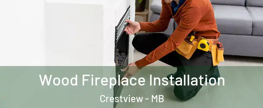  Wood Fireplace Installation Crestview - MB