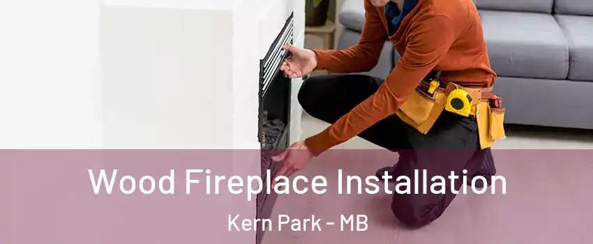  Wood Fireplace Installation Kern Park - MB