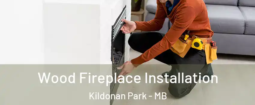  Wood Fireplace Installation Kildonan Park - MB