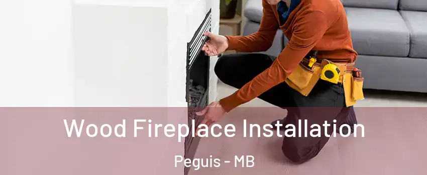  Wood Fireplace Installation Peguis - MB
