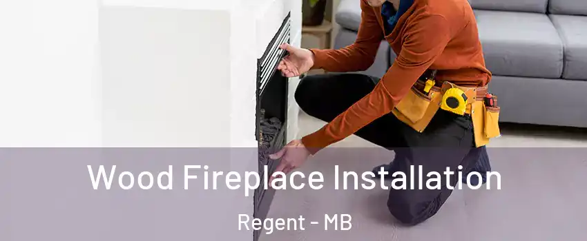  Wood Fireplace Installation Regent - MB