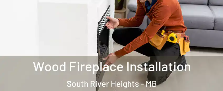  Wood Fireplace Installation South River Heights - MB