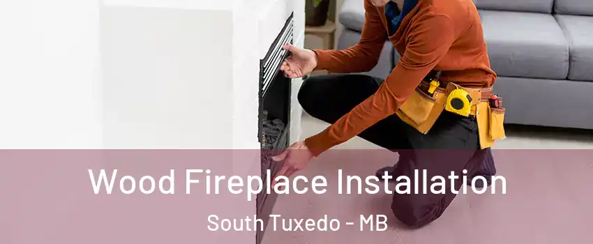  Wood Fireplace Installation South Tuxedo - MB