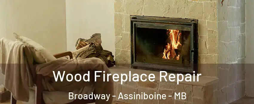  Wood Fireplace Repair Broadway - Assiniboine - MB