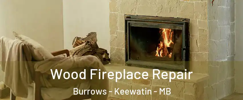  Wood Fireplace Repair Burrows - Keewatin - MB