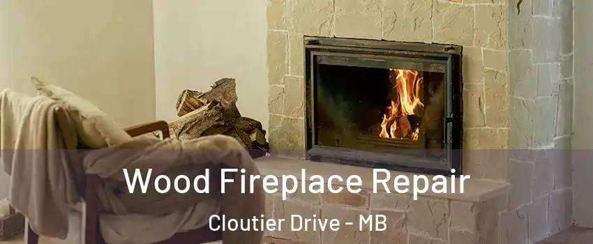  Wood Fireplace Repair Cloutier Drive - MB
