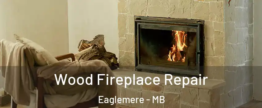  Wood Fireplace Repair Eaglemere - MB