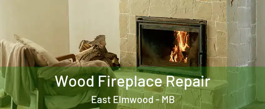  Wood Fireplace Repair East Elmwood - MB