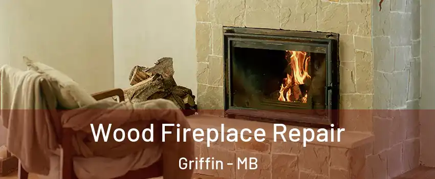  Wood Fireplace Repair Griffin - MB
