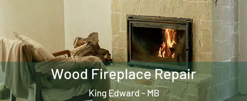  Wood Fireplace Repair King Edward - MB