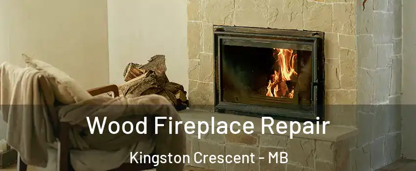  Wood Fireplace Repair Kingston Crescent - MB
