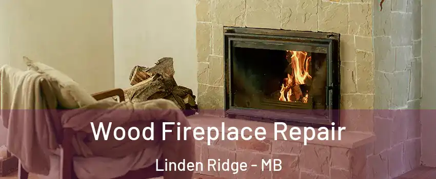  Wood Fireplace Repair Linden Ridge - MB