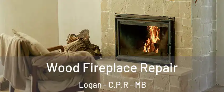  Wood Fireplace Repair Logan - C.P.R - MB