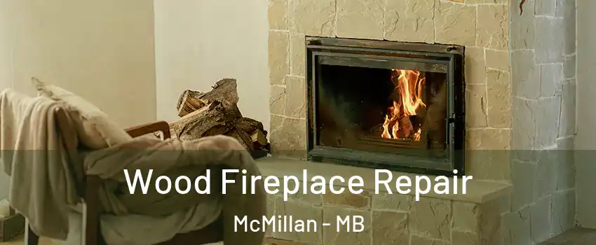 Wood Fireplace Repair McMillan - MB